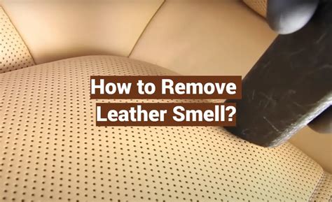 how to get fake leather smell out of shoes|remove chemical smell from leather.